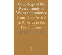 Genealogy of the Reese Family in Wales and America: From Their Arrival in America to the Present Time