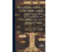 [Genealogy Of The Webber Family From Its First Settlement In America To The Present Date