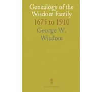 Genealogy of the Wisdom Family: 1675 to 1910