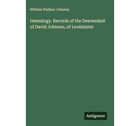 Genealogy. Records of the Descendant of David Johnson, of Leominster