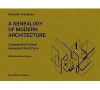Geneaology of Modern Architecture: A Comparitive Critical Analysis of Built Form