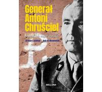 Generał Antoni Chruściel Biografia nieoczywista (Buch auf Polnisch)