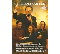 GENERAALS VAN GOD: Hoe het hulle die krag van die Heilige Gees ontvang om siekes te genees, bose geeste uit te dryf, en wat was hul geheime