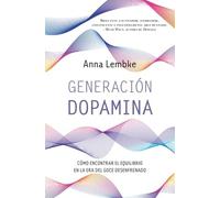 Generación dopamina: Cómo encontrar el equilibrio en la era del goce desenfrenado