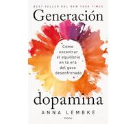 Generación dopamina: Cómo encontrar el equilibrio en la era del goce desenfrenado