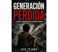 Generación Perdida: Los niños y adolescentes en las guerras modernas