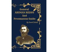 General Ahiman Rezon and Freemasons Guide (Deluxe Illustrated Edition): With 70 Historical Illustrations, Hand-Transcribed and Edited