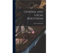 General and Local Anesthesia - Aim Paul Heineck - Creative Media Partners LLC - Livre en Anglais Aim Paul HeineckAim Paul Heineck (Auteur)