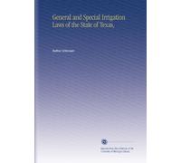 General and Special Irrigation Laws of the State of Texas,