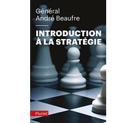 Général André Beaufre Introduction à la stratégie