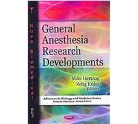 General Anesthesia Research Developments, Advances in Biology and Medicine