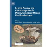 General Average And Risk Management In Medieval And Early Modern Maritime Business