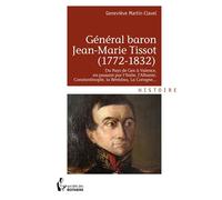 General baron jean-marie tissot (1772-1832) - Martin-Clavel Genevi - Publibook - broché - Biographie