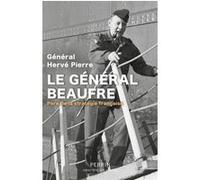 Hervé Pierre – Le général Beaufre : Père de la stratégie française – Broché