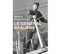Général Beaufre - Père de la stratégie française - Hervé Pierre - Perrin - broché - Essai