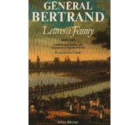 Général Bertrand, Lettres à Fanny, 1808-1815