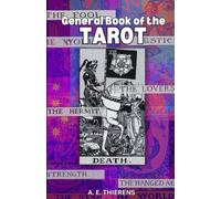 General Book of the Tarot (Annotated): A Complete Guide to Tarot Card Reading and Theoretical Astrology