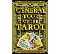 General Book Of The Tarot : This book Was One Of The First To Try To Match The Tarot Cards With Astrology Beginning With a Theoretical Section, it then discusses each card,