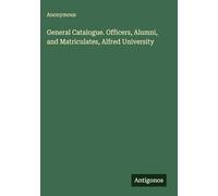 General Catalogue. Officers, Alumni, and Matriculates, Alfred University