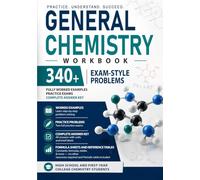 General Chemistry Workbook: 340+ Exam-Style Practice Problems with Worked Examples and a Complete Answer Key for High School and First-Year College Students