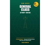 General Class Ham Radio License Study Guide 2023-2027: All 423 Questions Explained with 4 Practice Tests, Formula Tables & HF Band Charts - Pass Your FCC General Class License Exam (Element 3)