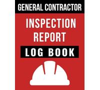 General Contractor Inspection Report Log Book: Construction Inspection Record for Site Checks, Code Compliance, Safety Reviews, Defects, and Punch List Tracking