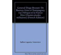 Général Diego Brosset. De Buenos Aires à Champigney via l'Afrique et la France libre