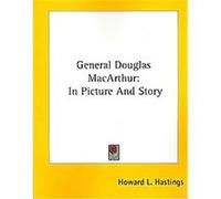 General Douglas Macarthur Howard L. Hastings (Auteur)