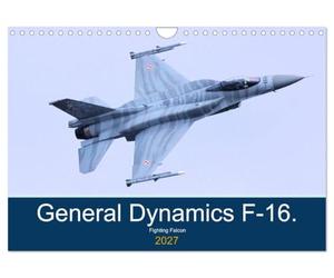 General Dynamics F-16 Fighting Falcon (Wall Calendar 2027 DIN A4 landscape), CALVENDO 12 Month Wall Calendar: F-16 Fighting Falcon