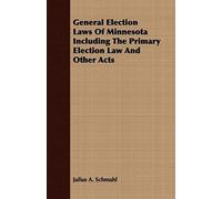 General Election Laws Of Minnesota Including The Primary Election Law And Other Acts