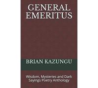 General Emeritus: Wisdom, Mysteries And Dark Sayings Poetry Anthology