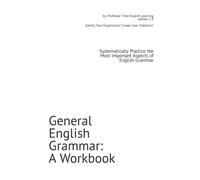 General English Grammar: A Workbook: Systematically Practice the Most Important Aspects of English Grammar