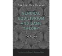 General Equilibrium And Game Theory: Ten Papers (Hardcover) Andreu Mas - Colell, (Auteur)