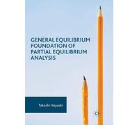 General Equilibrium Foundation Of Partial Equilibrium Analysis