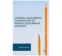 General Equilibrium Foundation Of Partial Equilibrium Analysis