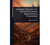 General Geology Of The Georgetown Quadrangle, Colorado
