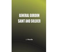 General Gordon, Saint and Soldier