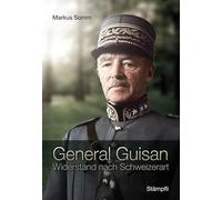 General Guisan: Widerstand nach Schweizerart