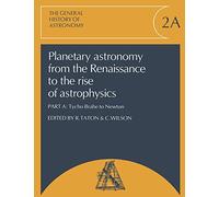 Histoire générale de l'astronomie – Astronomie planétaire: Renaissance à l'essor de l'astrophysique