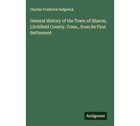 General History of the Town of Sharon, Litchfield County, Conn., from its First Settlement