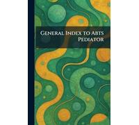 General Index to Abts Pediator