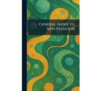 General Index to Abts Pediator