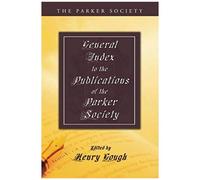 General Index To The Publications Of The Parker Society