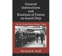 General Instructions And Routines Of Duties On Board Ship: For The United States Marine Corps