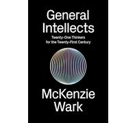 General Intellects: Twenty-One Thinkers for the Twenty-first Century