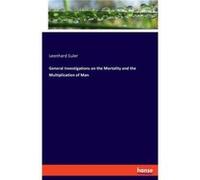 General Investigations on the Mortality and the Multiplication of Man - Leonhard Euler - BoD Third Party Titles - Livre en Anglais Leonhard EulerLeonhard Euler (Auteur)