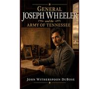 General Joseph Wheeler and the Army of Tennessee