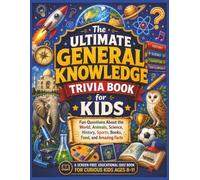 General Knowledge Trivia Book for Children: Give curious kids a fun, screen-free way to explore amazing facts from across the world of general knowledge.