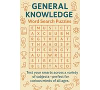 General Knowledge Word Search Puzzle Book: Challenging Puzzles about Science, History, Geography, Pop Culture, and More | 6x9 inches, 120 Pages | 60 ... Perfect Gift for Curious Minds of All Ages