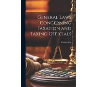 General Laws Concerning Taxation And Taxing Officials